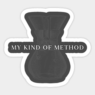 My Kind Of Method Sticker